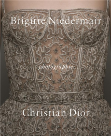 Photographie. Christian Dior - Niedermair Brigitte ; Grazia Chiuri Maria ; Gabet
