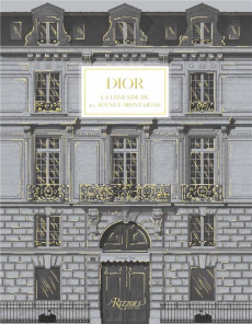 Dior. La légende du 30, avenue Montaigne - Flaviano Olivier ; Footer Maureen ; Hanover Jérôme