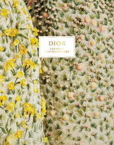 Dior. Jardins enchanteurs - Deliau Philippe ; Jeauffroy-Mairet Barbara ; Zella