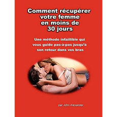 Comment récupérer votre femme en moins de 30 jours - Alexander John