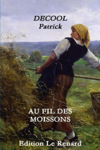 Au fil des moissons - Patrick Decool