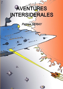 Aventures intersiderales - Seray Patrice