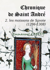 Chronique de Saint André. 2. Les moissons de Savoie - D'affry Emmanuel