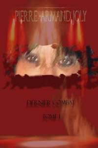 Dernier Combat Tome I - Joly Pierre-armand