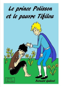Le Prince Polisson Et Le Pauvre Tifilou - Gallent Bernard