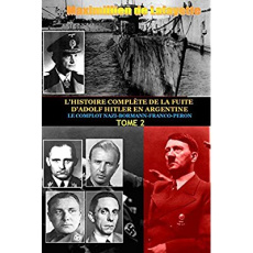 L'histoire complète de la fuite d'Adolf Hitler en Argentine. Tome 2 - Lafayette Maximillien de