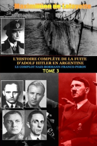 L'histoire complète de la fuite d'Adolf Hitler en Argentine. Tome 3 - Lafayette Maximillien de