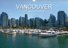 VANCOUVER ET SES ENVIRONS CALENDRIER MURAL 2018 DIN A3 HORIZ - DECOUVREZ PENDANT 12 MOIS LA J - BERNDT S