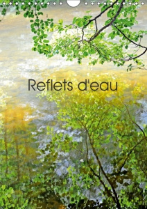 REFLETS D EAU CALENDRIER MURAL 2018 DIN A4 VERTICAL - PHOTOGRAPHIES DE REFLETS DANS - THEBAULT P