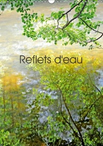 REFLETS D EAU CALENDRIER MURAL 2018 DIN A3 VERTICAL - PHOTOGRAPHIES DE REFLETS DANS - THEBAULT P