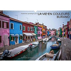 LA VIE EN COULEURS BURANO CALENDRIER MURAL 2018 DIN A3 HORIZ - SELECTION DE PHOTOS PRISES A B - STEYAERT D