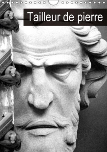TAILLEUR DE PIERRE CALENDRIER MURAL 2018 DIN A4 VERTICAL - RESTAURATION DES MONUMENTS EN - THEBAULT P