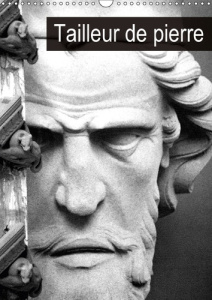 TAILLEUR DE PIERRE CALENDRIER MURAL 2018 DIN A3 VERTICAL - RESTAURATION DES MONUMENTS EN - THEBAULT P