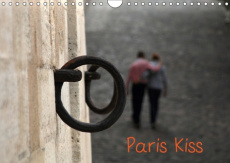 PARIS KISS (CALENDRIER MURAL 2019 DIN A4 HORIZONTAL) - PHOTOS DE PARIS AVEC SES AMOUREUX QUI S'EMBRA - MP CAPELLA