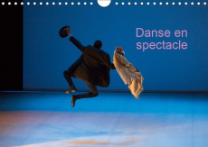DANSE EN SPECTACLE (CALENDRIER MURAL 2019 DIN A4 HORIZONTAL) - CREATION DE PHOTOGRAPHIES DE DANSE EN - BADERMANN MANON