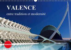 VALENCE ENTRE TRADITION ET MODERNITE (CALENDRIER MURAL 2019 DIN A3 HORIZONTAL) - MES IMPRESSIONS DE - SCHOEN ANDREAS