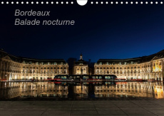 BORDEAUX BALADE NOCTURNE (CALENDRIER MURAL 2019 DIN A4 HORIZONTAL) - LORSQUE LA NUIT TOMBE, LES MONU - BOHIC GERALD