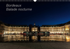 BORDEAUX BALADE NOCTURNE (CALENDRIER MURAL 2019 DIN A3 HORIZONTAL) - LORSQUE LA NUIT TOMBE, LES MONU - BOHIC GERALD