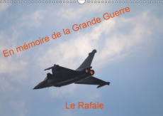 EN MEMOIRE DE LA GRANDE GUERRE LE RAFALE (CALENDRIER MURAL 2019 DIN A3 HORIZONTAL) - DEMONSTRATION D - CASAERT PATRICK