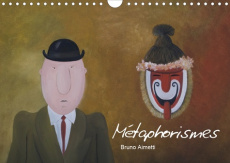 Métaphorismes (Calendrier mural 2020 DIN A4 horizontal). Douze tableaux de l'artiste Bruno Aimetti o - Aimetti Bruno