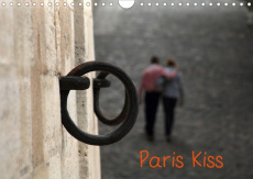 PARIS KISS (CALENDRIER MURAL 2020 DIN A4 HORIZONTAL) - PHOTOS DE PARIS AVEC SES AMOUREUX QUI S'EMBRA - MP CAPELLA