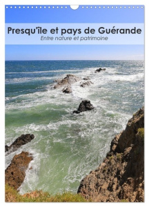 Presqu'île et pays de Guérande - Entre nature et patrimoine (Calendrier mural 2025 DIN A3 horizontal - Martzel Thomas