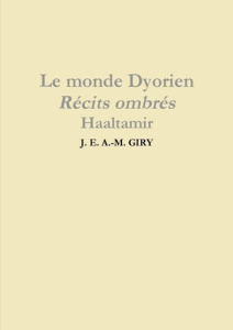 Le monde Dyorien - Récits ombrés - Haaltamir - Tome 1 - Giry J.