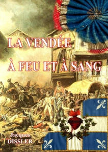 La Vendée à feu et à sang - Dissler Jacques