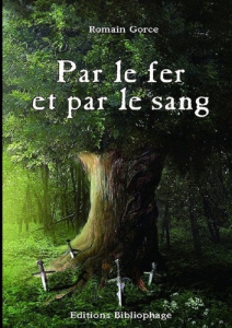Par le fer et par le sang - Gorce Romain