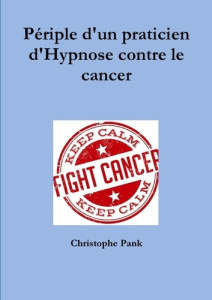Périple d'un praticien d'Hypnose contre le cancer - Pank Christophe