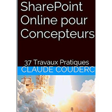 SHAREPOINT ONLINE POUR CONCEPTEURS 37 TRAVAUX PRATIQUES - COUDERC CLAUDE