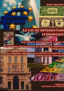 Les cahiers économiques. Tome 4, La loi de refondation économique : Du système fractionnaire au syst - Mesnier Shani
