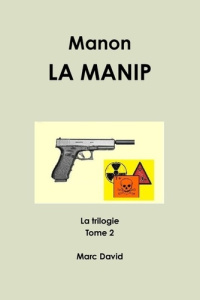 La trilogie Tome 2 : Manon. La manip - David Marc