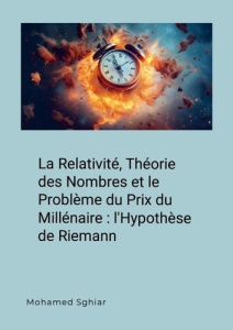 La Relativité, Théorie des Nombres et le Problème du Prix du Millénaire : l'Hypothèse de Riemann - Sghiar Mohamed