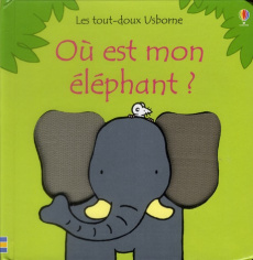 Où est mon éléphant ? - Watt Fiona ; Wells Rachel ; Stellmacher Nick