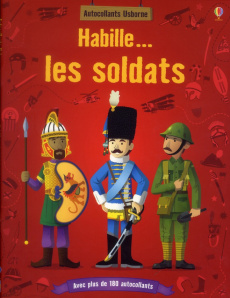 Habille... les soldats - Ordas Emi ; Stowell Louie ; Millard Anne ; Chatain