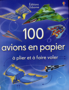 100 avions en papier à plier et à faire voler - Tudor Andy ; Chatain Jean-Noël