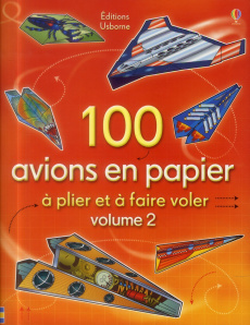 100 avions en papier à plier et à faire voler. Volume 2 - Tudor Andy ; Sherman Christine