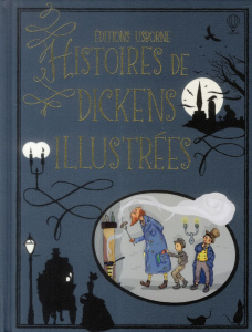 Histoires de Dickens illustrées. Edition de luxe - Dickens Charles ; Sebag-Montefiore Mary ; Ablett B
