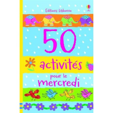 50 activités pour le mercredi - Watt Fiona ; Gilpin Rebecca ; Pratt Leonie ; Milbo