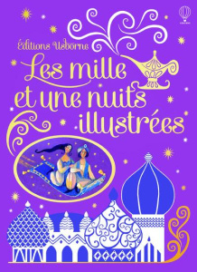 Les mille et une nuits illustrées - Milbourne Anna ; Massari Alida ; Grey Muriel de