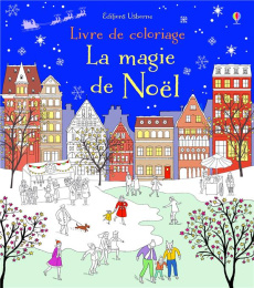 La magie de Noël à colorier - Wheatley Abigail ; Crichton Sophie ; Cixous Débora