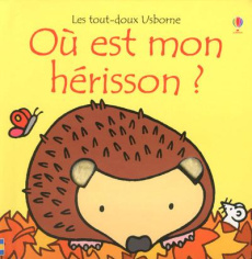 Où est mon hérisson ? - Watt Fiona ; Wells Rachel ; Stellmacher Nick