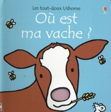 Où est ma vache ? - Watt Fiona ; Wells Rachel ; Stellmacher Nick