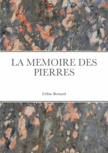 La mémoire des pierres - Bernard Céline