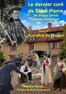 Le dernier curé de Saint-Pierre (Tome 2). L'orpheline de Moncor - Hervé Patrice ; Herve Marie-paule