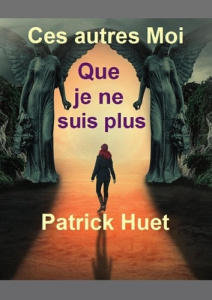 Ces Autres Moi que je ne suis plus - Huet Patrick