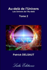 Au-delà de l'Univers - Tome 2 (Couleur). Les Univers de l'au-delà - Delsaut Patrick