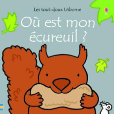 Où est mon écureuil ? - Watt Fiona ; Wells Rachel ; Stellmacher Nick