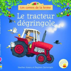 Le tracteur dégringole - Amery Heather ; Cartwright Stephen